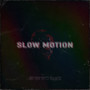 SLOW MOTION