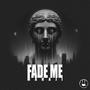 Fade Me (Explicit)