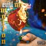 EVIL NO EMOTION (Explicit)