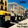 Take out the Trash (feat. Siddhant Pillai)