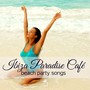 Ibiza Paradise Café Beach Party Songs – Chillout Music Party from Playa del Mar, Sex Playlist on the Beach (Explicit)