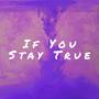 If You Stay True