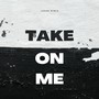 Take On Me