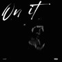 On It (Explicit)