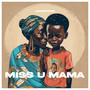 Miss U Mama