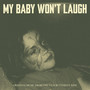 My Baby Won't Laugh (From 