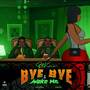 Bye Bye (Explicit)