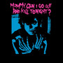 Mommy, Can I Go Out And Kill Tonight? (Explicit)