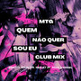 Quem Não Quer Sou Eu (MTG Club Mix)