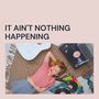 It Ain't Nothing Happening (Explicit)