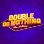 Double Or Nothing (feat. Sir Tizzy)