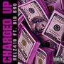 Charged Up (feat. Big Bro) [Explicit]