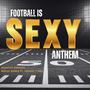 Football Is Sexy Anthem (feat. Vanessa Lynnae) [FIS Version]