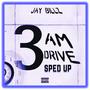 3AM Drive (Sped Up) [Explicit]