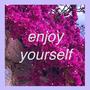 enjoy yourself (Explicit)