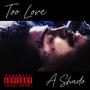 Too Love A Shado (Explicit)