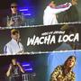 Wacha loca (Explicit)