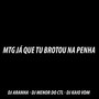 Mtg Ja Que Tu Brotou na Penha (Explicit)