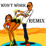 Won't Work Remix