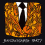 Bandakadabra Party