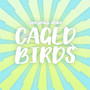 Caged Birds