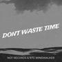 DON'T WASTE TIME