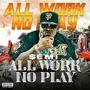 All Work No Play (Explicit)