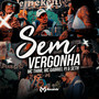 Sem Vergonha (Explicit)