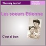 The Very Best of Les Soeurs Etienne: C'est si bon (Les incontournables de la chanson française)