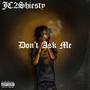Don't Ask Me (Explicit)