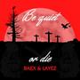 Be quiet or die (Explicit)