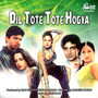 Dil Tote Tote Hogya (Pakistani Film Soundtrack)