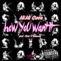 How You Want It (feat. Chris O'Bannon) [Explicit]