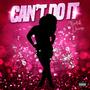 Can't Do It (Explicit)