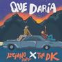 Que Daría (Explicit)