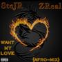 Want My Love (feat. ZReal) [Afro-Mix] [Explicit]