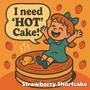 I need 'HOT' Cake!