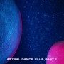 Astral Dance Club Part 1 (Explicit)