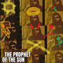 THE PROPHET OF THE SUN (Explicit)