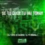 Se Tu Quer Tu Vai Tomar (Explicit)