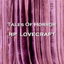 H P Lovecraft, Tales of Horror