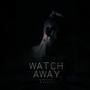 Watch Away