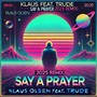 Say A Prayer (2025 Demo Mix) [feat. Trude]