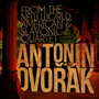 Antonín Dvořák: From the New World, American & Slavonic Quartet