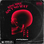 Ain't No Way (Explicit)