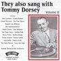 They Also Sang with Tommy Dorsey - Volume II