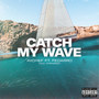 Catch My Wave (Explicit)