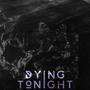 Dying Tonight