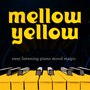 Mellow Yellow - Easy Listening Piano Mood Magic