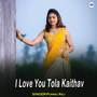 I Love You Tola Kaithav